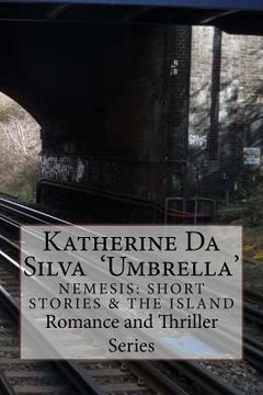portada Katherine Da Silva 'Umbrella': Nemesis: short stories and The Island (en Inglés)