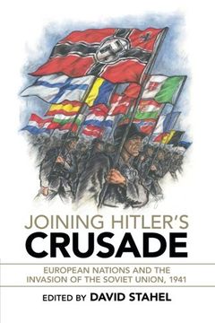 portada Joining Hitler's Crusade: European Nations and the Invasion of the Soviet Union, 1941 (en Inglés)