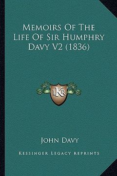 portada memoirs of the life of sir humphry davy v2 (1836) (en Inglés)