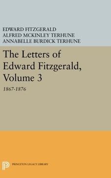 portada The Letters of Edward Fitzgerald, Volume 3: 1867-1876 (Princeton Legacy Library) (en Inglés)