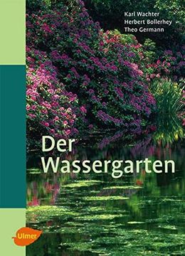 portada Der Wassergarten: Faszination Wassergarten - Planung, Gestaltung, Technik und Bepflanzung (en Alemán)