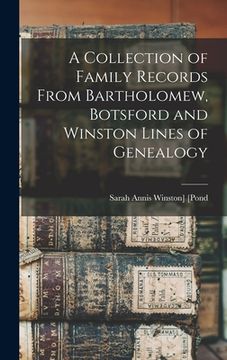 portada A Collection of Family Records From Bartholomew, Botsford and Winston Lines of Genealogy (en Inglés)