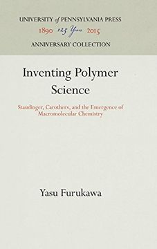 portada Inventing Polymer Science: Staudinger, Carothers and the Emergence of Macromolecular Chemistry (Chemical Sciences in Society) (en Inglés)