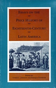 portada Essays on the Price History of Eighteenth-Century Latin America (en Inglés)
