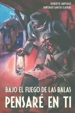 portada Bajo el fuego de las balas pensaré en ti (Periscopio Nuevo) (in Spanish)