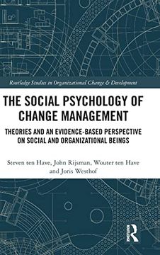 portada The Social Psychology of Change Management: Theories and an Evidence-Based Perspective on Social and Organizational Beings (Routledge Studies in Organizational Change & Development) 