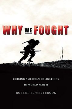 portada Why We Fought: Forging American Obligations in World War II