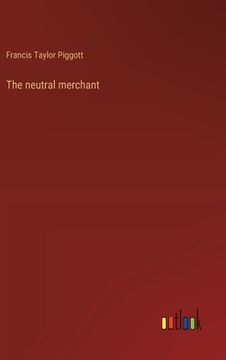 portada The neutral merchant (en Inglés)