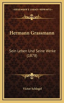 portada Hermann Grassmann: Sein Leben Und Seine Werke (1878) (en Alemán)