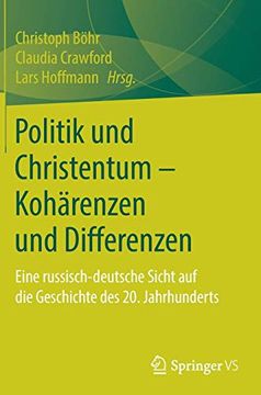 portada Politik und Christentum – Kohärenzen und Differenzen: Eine Russisch-Deutsche Sicht auf die Geschichte des 20. Jahrhunderts (in German)