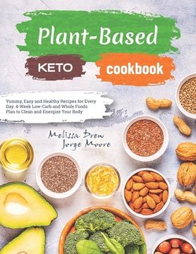 portada Plant-Based Keto Cookbook: Yummy, Easy and Healthy Recipes for Every Day. 4-Week Low-Carb and Whole Foods Plan to Clean and Energize Your Body (in English)