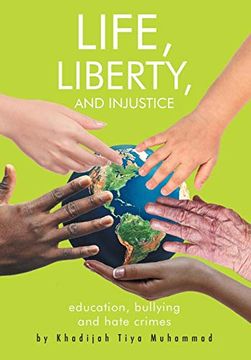 portada Life, Liberty, and Injustice: Education, Bullying, and Hate Crimes (en Inglés)