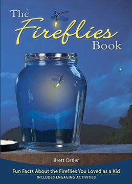 portada The Fireflies Book: Fun Facts About the Fireflies you Loved as a kid (en Inglés)