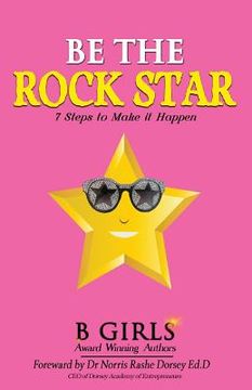 portada Be The Rock Star: 7 Steps to Make it Happen (en Inglés)