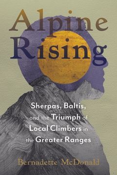 portada Alpine Rising: Sherpas, Baltis, and the Triumph of Local Climbers in the Greater Ranges