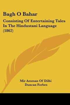 portada bagh o bahar: consisting of entertaining tales in the hindustani language (1862) (en Inglés)