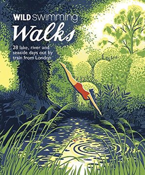 portada Wild Swimming Walks Around London: 28 Lake, River and Seaside Days Out by Train from London (en Inglés)