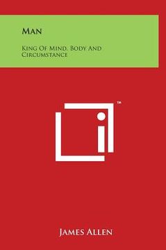 portada Man: King of Mind, Body and Circumstance (en Inglés)
