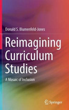 portada Reimagining Curriculum Studies: A Mosaic of Inclusion (en Inglés)