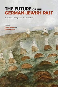 portada The Future of the German-Jewish Past: Memory and the Question of Antisemitism (in English)