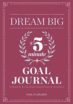 portada Dream Big: A Five-Minute Goal Journal (en Inglés)