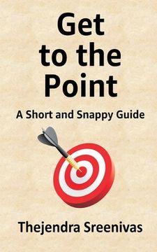portada Get to the Point! - A Short and Snappy Guide (en Inglés)