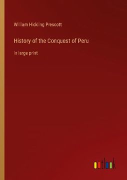 portada History of the Conquest of Peru: In Large Print (en Inglés)