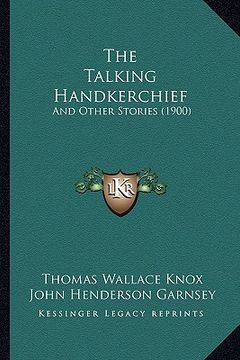 portada the talking handkerchief: and other stories (1900) (in English)