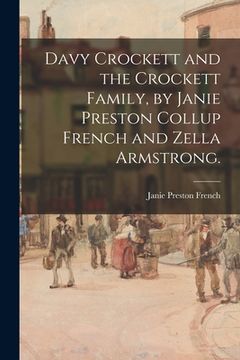 portada Davy Crockett and the Crockett Family, by Janie Preston Collup French and Zella Armstrong. (in English)