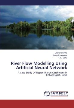 portada River Flow Modelling Using Artificial Neural Network: A Case Study Of Upper Kharun Catchment In Chhattisgarh, India