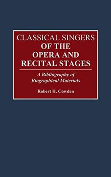 portada Classical Singers of the Opera and Recital Stages: A Bibliography of Biographical Materials (Music Reference Collection) (in English)