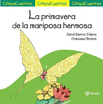 portada La Primavera De La Mariposa Hermosa (Castellano - A Partir De 3 Años - Cuentos - Chiquicuentos)