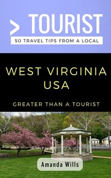 portada Greater Than a Tourist- West Virginia USA: 50 Travel Tips from a Local (en Inglés)