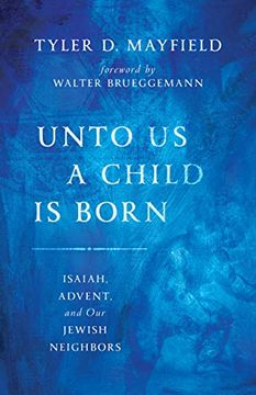 portada Unto us a Child is Born: Isaiah, Advent, and our Jewish Neighbors (en Inglés)