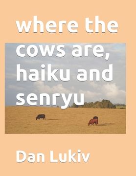 portada where the cows are, haiku and senryu (en Inglés)