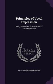 portada Principles of Vocal Expression: Being a Revision of the Rhetoric of Vocal Expression (in English)