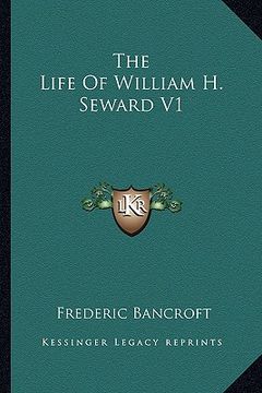 portada the life of william h. seward v1 (en Inglés)