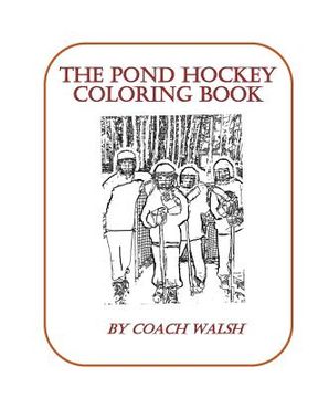 portada Pond Hockey Coloring Book: Over 20 pages of Pond Hockey coloring pages
