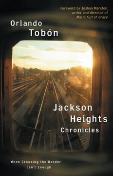 portada Jackson Heights Chronicles: When Crossing the Border Isn't Enough (en Inglés)