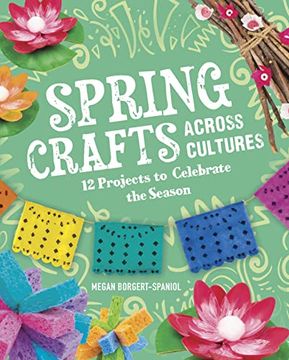 portada Spring Crafts Across Cultures: 12 Projects to Celebrate the Season (Seasonal Crafts Across Cultures) (en Inglés)