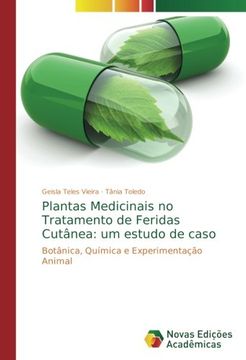 portada Plantas Medicinais no Tratamento de Feridas Cutânea: um estudo de caso: Botânica, Química e Experimentação Animal