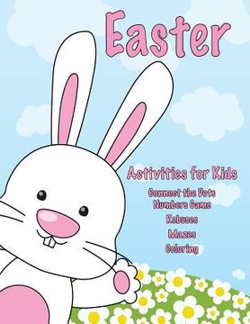 portada Easter Activities for Kids: Connect the Dots Numbers Game, Rebuses, Mazes, Coloring