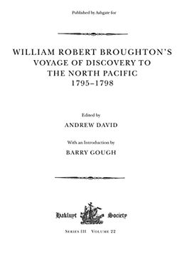 portada William Robert Broughton's Voyage of Discovery to the North Pacific 1795-1798 (Hakluyt Society, Third Series) 