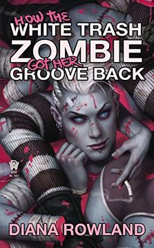 portada How the White Trash Zombie got her Groove Back 