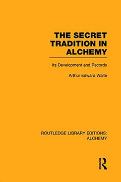 portada The Secret Tradition in Alchemy: Its Development and Records (Routledge Library Editions: Alchemy) (in English)