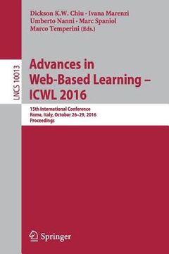 portada Advances in Web-Based Learning - Icwl 2016: 15th International Conference, Rome, Italy, October 26-29, 2016, Proceedings (en Inglés)