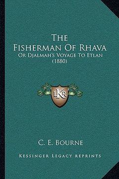 portada the fisherman of rhava the fisherman of rhava: or djalmah's voyage to etlan (1880) or djalmah's voyage to etlan (1880) (en Inglés)