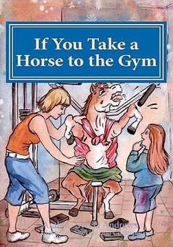 portada if you take a horse to the gym (en Inglés)