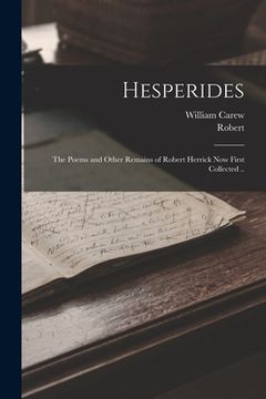 portada Hesperides: The Poems and Other Remains of Robert Herrick Now First Collected .. (en Inglés)