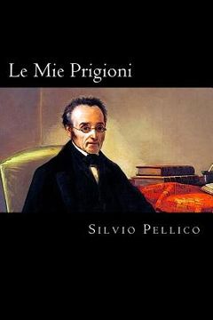portada Le Mie Prigioni (Italian Edition) (in Italian)
